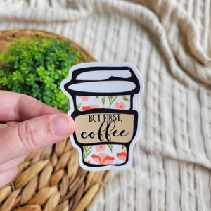 Coffee Sticker, But first Coffee Sticker, Laptop Stickers, Water bottle Stickers, Waterproof Stickers