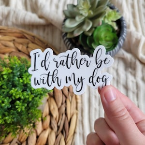 Ich wäre lieber mit meinem Hund Sticker, lustiger Sticker, Wasserflasche Sticker, Laptop Sticker