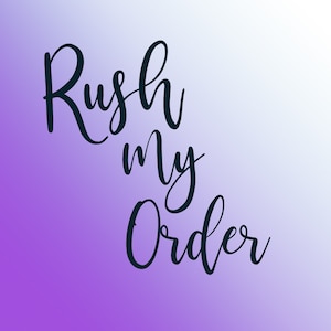 Rush My Order | 6 hour Rush on Personalized Digital Files