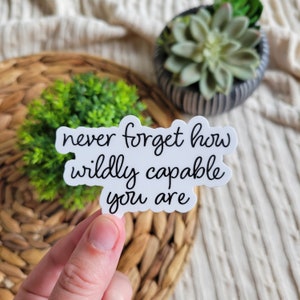 Never forget how wildly capable you are sticker, inspirational sticker, quote sticker, Laptop Stickers, Water bottle Stickers