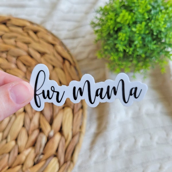 Fur mama sticker, Fur mom sticker, Dog mom, Cat mom, Water bottle Sticker, Laptop Sticker