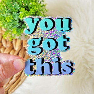 You Got This Glitter Sticker: Inspirational Waterproof Vinyl Decal