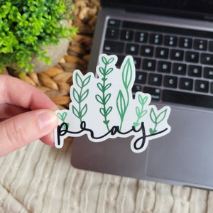 Pray Sticker, Faith Sticker, Floral Sticker, Flower Sticker, Laptop Sticker, Water bottle Sticker