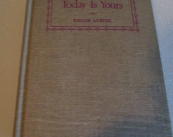 Emilie Loring ' TODAY is YOURS "   1938, no DJ  book excellent