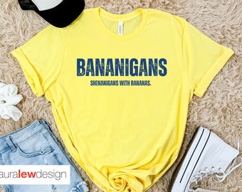 Bananigans: Shenanigans with Bananas Shirt, Savanna Bananas game day shirt, Banana Ball shirt, Savannah swag, Funny Banana Gift