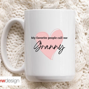 My Favorite People Call Me Granny 15 oz. Mug, Granny Mug, Granny Gift, Grandmother Gift, Grandma Gift, Gift for Grandma, Mothers Day Gift