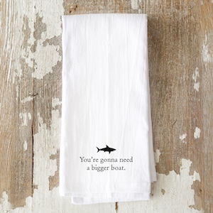 You're Gonna Need a Bigger Boat Tea Towel, Shark Kitchen Towel, Beach House Decor, Shark Lover Gift, Coastal Kitchen Decor
