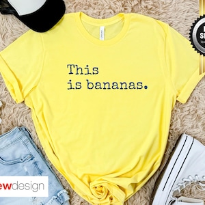 This is Bananas shirt, Savanna Bananas, Funny Banana tshirt, Banana Tee, Sarcastic Shirt, Banana Lover Gift, funny mom tee, Banana theme