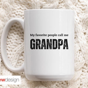My Favorite People Call Me Grandpa 15 oz. Mug, Grandpa Mug, Grandpa Gift, Gift for Grandpa, Grandfather Mug, Fathers Day, Dad Gift