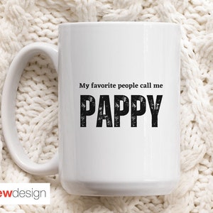 My Favorite People Call Me Pappy 15 oz. Mug, Pappy Mug, Grandpa Gift, Pappy Gift, Gift for Pappy, Grandfather Mug, Fathers Day, Dad Gift