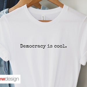 Democracy is cool shirt, Pro Democracy TShirt, Vote Tee, 2024 election shirt, Equality Tee, subtle activist shirt, Political Activism Shirt