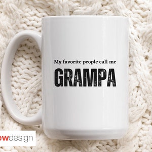My Favorite People Call Me Grampa 15 oz. Mug, Grampa Mug, Grandpa Gift, Grampa Gift, Gift for Grampa, Grandfather Mug, Fathers Day,Dad Gift