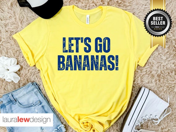 Funny, Let's Go Bananas T-Shirt Sarcastic. Joke Tee Funny, Let's Go Bananas T-Shirt Sarcastic. Joke Tee
