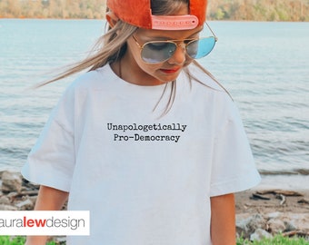 Unapologetically Pro-Democracy Youth Shirt, Vote Tee, election shirt, Equality shirt, subtle activist, Political Activism Shirt