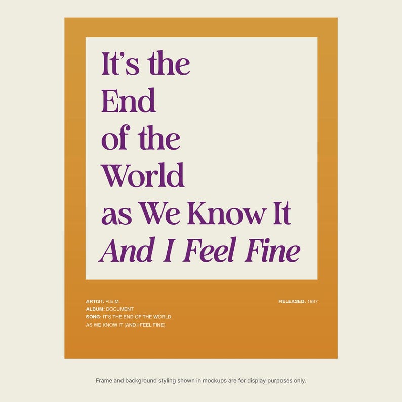 Puede incluir: Un p&oacute;ster con fondo crema y borde naranja. El texto morado dice "It's the End of the World as We Know It And I Feel Fine". El artista es R.E.M., el &aacute;lbum es Documento, y la canci&oacute;n tiene el mismo t&iacute;tulo. Lanzado en 1987.
