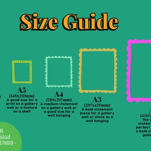 May include: A size guide for prints, showing different sizes from A6 (105x148mm) to A2 (420x594mm). The guide includes descriptions of each size, such as "Perfect as a gift or a feature on a gallery wall" for A6 and "The ultimate statement piece, perfect alone or as a bold addition to a gallery wall" for A2.
