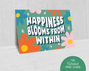 Happiness Blooms From Within, Positive Affirmation Print, Bold Art Poster, A2 A3 A4 A5 A6, Positivity, Gallery Wall, Hand Illustrated