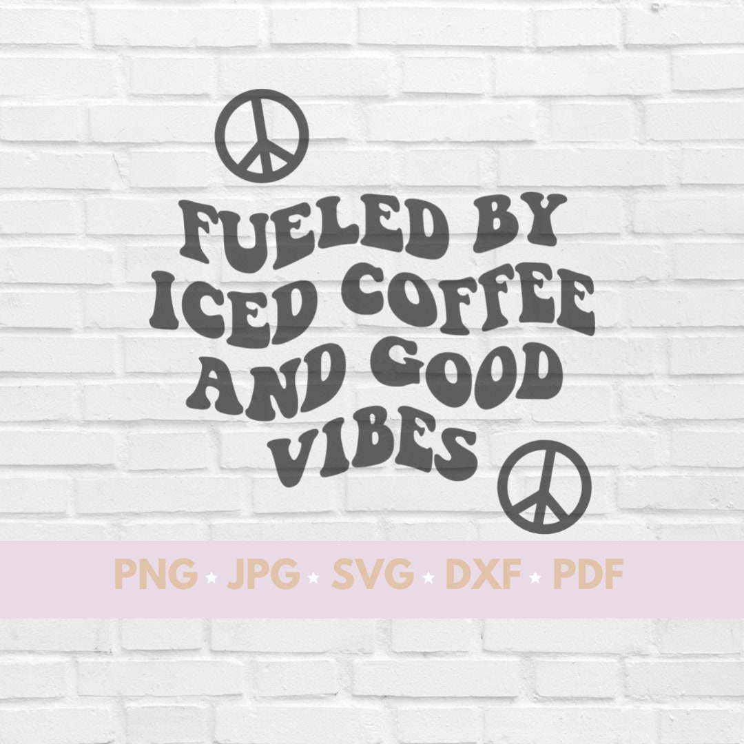 Fueled By Iced Coffee Good Vibes Svg Iced Coffee Lover Etsy 日本