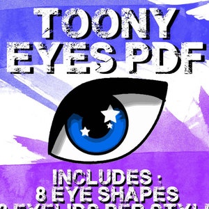 May include: A digital illustration of a cartoon eye with blue iris and white stars. The text "TOONY EYES PDF" is at the top of the image. The text "INCLUDES: 8 EYE SHAPES 3 EYELIDS PER STYLE" is at the bottom of the image.