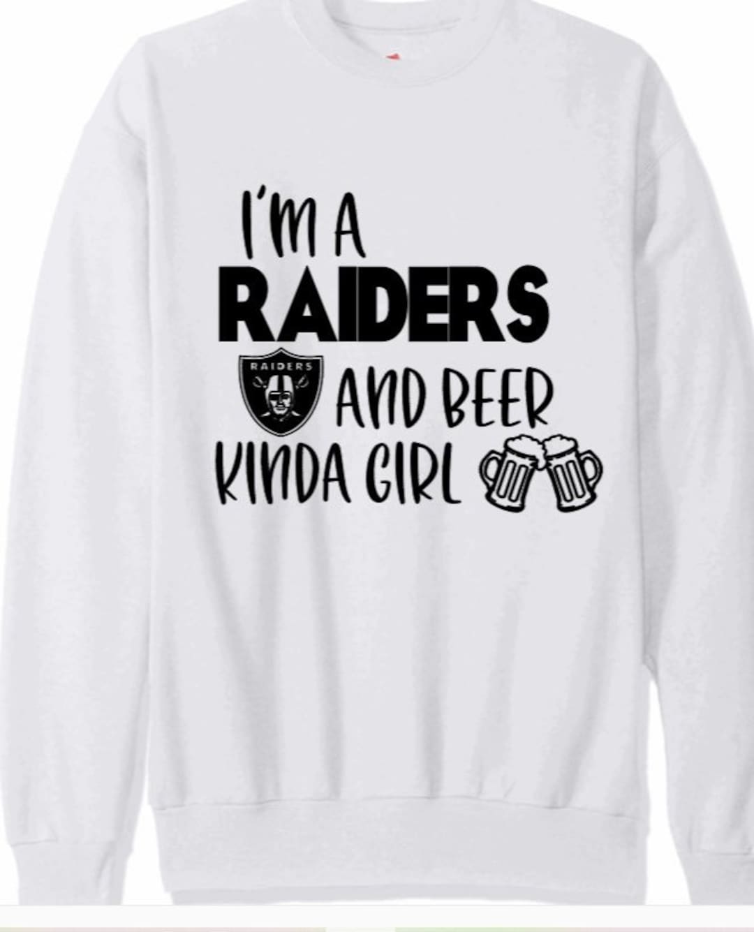 Im a Raiders and Beer Kinda Girl Sweatshirt Etsy