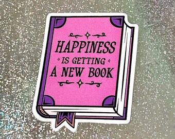 HAPPINESS is Getting a NEW Book Sticker - Bookish Library Librarian Stickers, Weatherproof Water bottle Hydroflask and Stationery