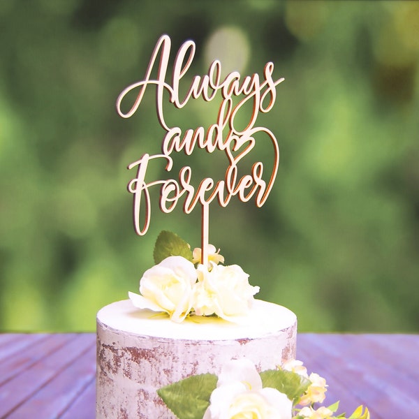 Always and Forever Cake Topper, Wedding - Anniversary - Bridal Shower Topper, Statement Topper, Plain Wood-Stained-Painted-Glittered Topper