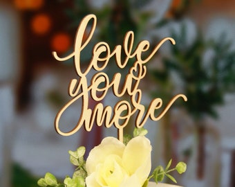 Love You More Cake Topper, Wedding / Bridal Shower / Anniversary / Valentine Day, Statement Cake Topper, Made of Wood, Multiple finishes