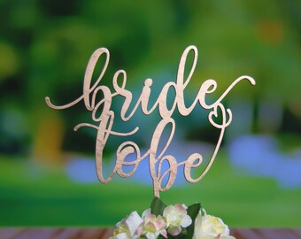 Bride to Be Bridal Shower Cake Topper - Statement Topper - Rustic Chic, Multiple Finish Choices: Natural Wood - Stained -Painted - Glittered