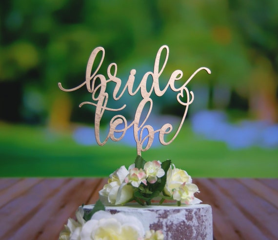 Bride to Be Bridal Shower Cake Topper - Statement Topper - Rustic Chic, Multiple Finish Choices: Natural Wood - Stained -Painted - Glittered