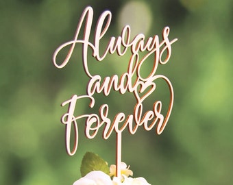 Always and Forever Cake Topper, Wedding - Anniversary - Bridal Shower Topper, Statement Topper, Plain Wood-Stained-Painted-Glittered Topper