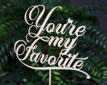 Custom Elegant Rustic Cake Topper - Wedding cake Topper-Bridal Shower Cake Topper-You Are My Favorite Cake Topper