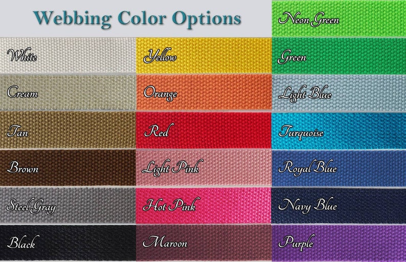 May include: Image showcasing a variety of webbing color options. The image displays swatches of various colors, including white, yellow, orange, red, light pink, hot pink, maroon, black, steel gray, brown, tan, cream, green, light blue, turquoise, royal blue, navy blue, purple, and neon green.
