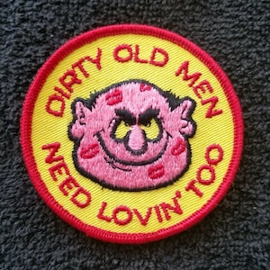 Dirty Old Men Need Lovin&#39; Too Vintage 70s Novelty Humor Funny Biker Jacket Collectors Patch
