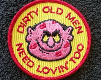 Dirty Old Men Need Lovin' Too Vintage 70s Novelty Humor Funny Biker Jacket Collectors Patch