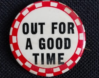 Vintage Out for a good time Punk Rock Saying Quote Pin Badge Button Pinback