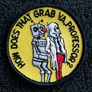 How Does That Grab Ya Professor? Vintage 70s Robot Humor Novelty Sew On Collectors Patch