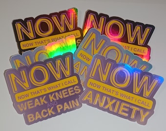 May include: A set of six iridescent holographic stickers with the text "NOW THAT'S WHAT I CALL" and different phrases, including "WEAK KNEES AND BACK PAIN" and "ANXIETY".