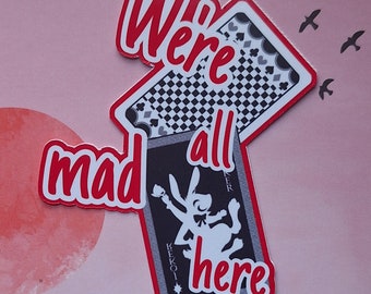 We're All Mad Here Sticker: Wonderland Bookish Decal