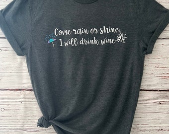 Wine Shirt, Brunch Shirt, Wine Drinking Shirt, Rain or Shine Shirt, Wine Lovers Shirt