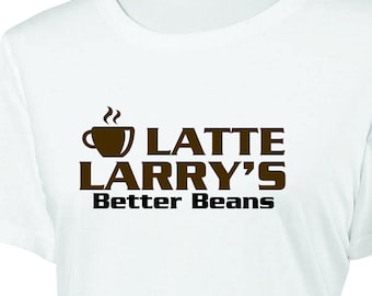 LATTE LARRY'S Better Beans - Women's T-shirt - in many color options - curb mocha joes your better beans enthusiasm david