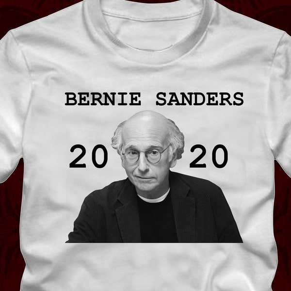 LARRY David BERNIE SANDERS 2020 - T-Shirt in 16 color options - adult mens/unisex shirts - curb mocha joe's your better beans enthusiasm