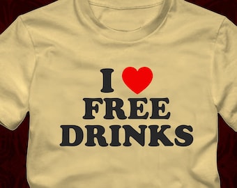 I heart (love) FREE DRINKS -T-Shirt in many color options - adult mens/unisex shirts