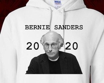LARRY David BERNIE SANDERS 2020 - Hoodie - available in many color options -adult mens/unisex- curb your better beans enthusiasm mocha joes