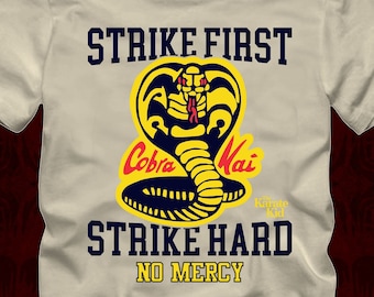 COBRA KAI Strike First Strike Hard No Mercy -T-Shirt in many color options-adult mens/unisex shirts -karate kid miyagi do