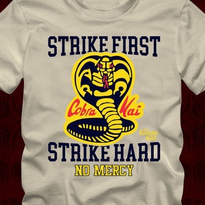 COBRA KAI Strike First Strike Hard No Mercy -T-Shirt in many color options-adult mens/unisex shirts -karate kid miyagi do