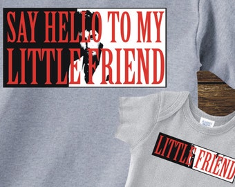 MATCHING Say Hello To My Little Friend - Little Friend - SCARFACE parent father day mother kid baby son daughter T-Shirt Bodysuit-504