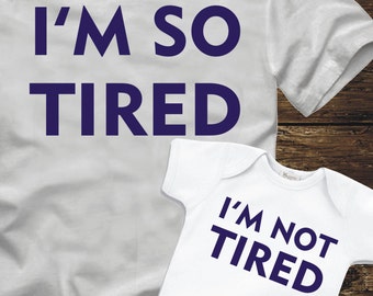 MATCHING I'm So Tired - I'm Not Tired - parent father day mother kid baby infant toddler son daughter T-Shirt Bodysuit  children -464