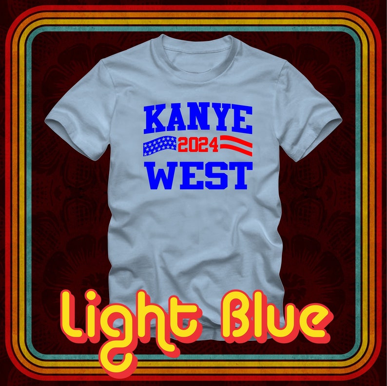 May include: Light blue t-shirt with the text "KANYE 2024 WEST" in blue and red letters. An American flag graphic is above the text.