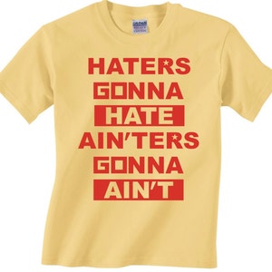 Haters Gonna Hate Ain'ters Gonna Aint - T-shirt adulte drôle