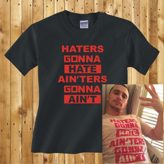 Haters Gonna Hate History T-Shirt Haters Gonna Hate History T-Shirt
